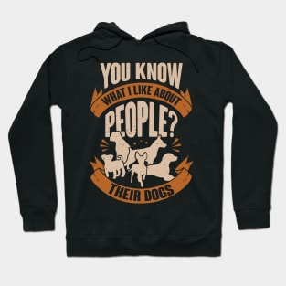 You Know What I Like About People Their Dogs Hoodie